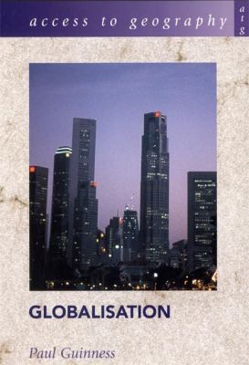 Globalisation (Access to Geography) 0340846372 Book Cover