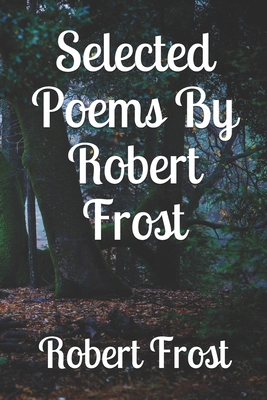 Selected Poems By Robert Frost 1701273462 Book Cover