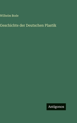 Geschichte der Deutschen Plastik [German] 356397960X Book Cover