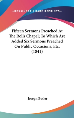 Fifteen Sermons Preached At The Rolls Chapel; T... 1436529476 Book Cover