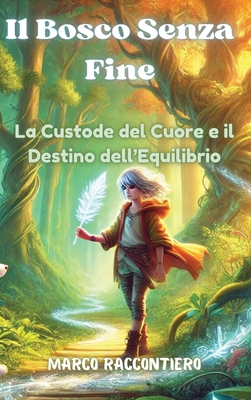 Il Bosco Senza Fine: La Custode del Cuore e il ... [Italian] B0DRPSY187 Book Cover