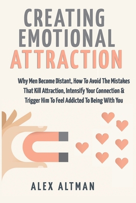 Creating Emotional Attraction: Why Men Become D... B08MWCTXBG Book Cover