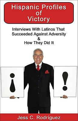 Hispanic Profiles of Victory: Interviews with L... 1934690201 Book Cover