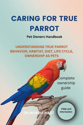 Caring for True Parrot: Understanding True Parr... B0D2KQB3GS Book Cover