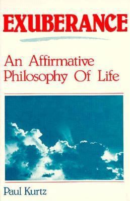 Exuberance: An Affirmative Philosophy of Life 0879752939 Book Cover