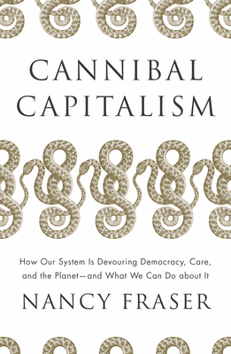 Cannibal Capitalism: How Our System Is Devourin... 1839761237 Book Cover