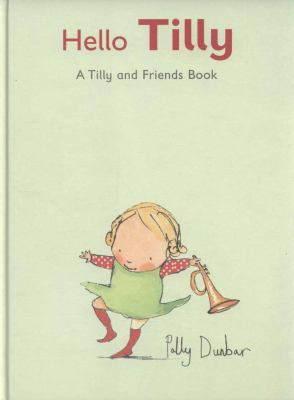 Hello, Tilly 1406309060 Book Cover