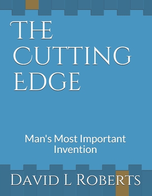 The Cutting Edge: Man's Most Important Invention B095L9LN4R Book Cover