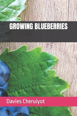 Growing Blueberries B0CNKWYYT5 Book Cover