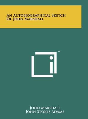 An Autobiographical Sketch Of John Marshall 1258016214 Book Cover