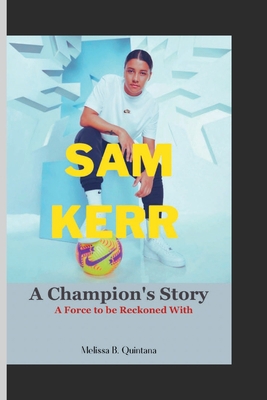 Sam Kerr: A Champion's Story: A Force to be Rec... B0CH245WSF Book Cover