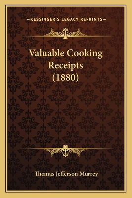 Valuable Cooking Receipts (1880) 116514235X Book Cover