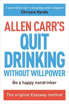 Allen Carr's Quit Drinking Without Willpower: B... 1784045411 Book Cover