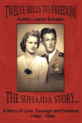 Twelve Bells to Freedom: The Suhajda Story B0CP2TMSHB Book Cover