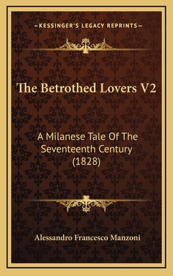 The Betrothed Lovers V2: A Milanese Tale Of The... 1167129121 Book Cover