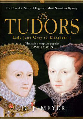 The Tudors Lady Jane Grey to Elizabeth I: The C... 1445601443 Book Cover