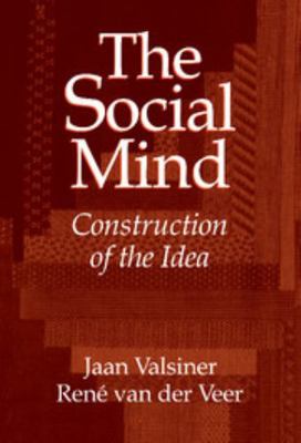 The Social Mind: Construction of the Idea 0521580366 Book Cover