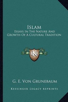Islam: Essays In The Nature And Growth Of A Cul... 1162988975 Book Cover