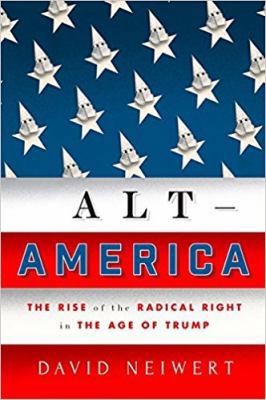 Alt America: The Rise of the Radical Right in t... 1786637464 Book Cover