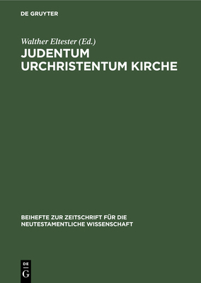 Judentum Urchristentum Kirche: Festschrift Für ... [German] 3112308182 Book Cover