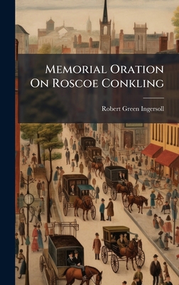 Memorial Oration On Roscoe Conkling 1024610349 Book Cover