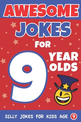 Awesome Jokes For 9 Year Olds: Silly Jokes for ... 1727616448 Book Cover