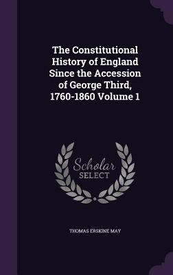 The Constitutional History of England Since the... 1346690073 Book Cover