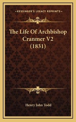 The Life Of Archbishop Cranmer V2 (1831) 116573978X Book Cover