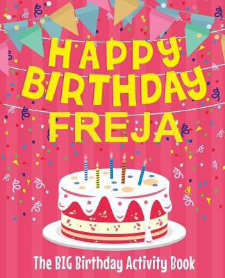 Happy Birthday Freja - The Big Birthday Activit... 1986663639 Book Cover