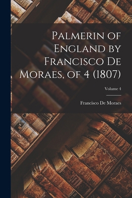 Palmerin of England by Francisco De Moraes, of ... 1018444912 Book Cover