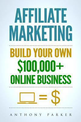 Affiliate Marketing: How To Make Money Online A... 1981511415 Book Cover