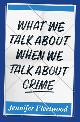 What We Talk about When We Talk about Crime 1912559536 Book Cover