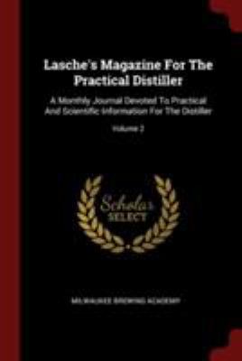 Lasche's Magazine For The Practical Distiller: ... 1376191164 Book Cover