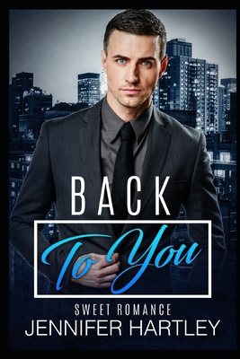Back To You: Clean Second Chance Romance 1793225672 Book Cover