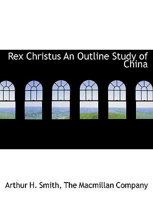 Rex Christus an Outline Study of China 1140459163 Book Cover