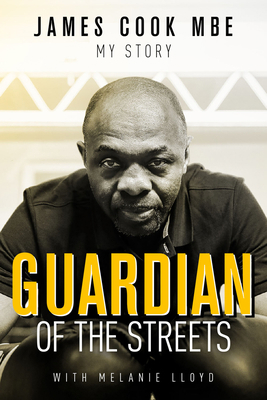 Guardian of the Streets: James Cook Mbe, My Story 1785314912 Book Cover