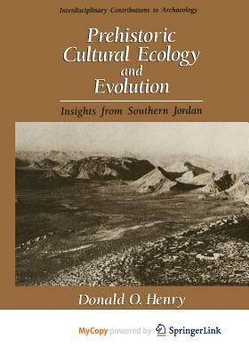 Prehistoric Cultural Ecology and Evolution: Insights from Southern Jordan 0306450488 Book Cover