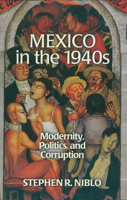 Mexico in the 1940s: Modernity, Politics, and C... 0842027947 Book Cover