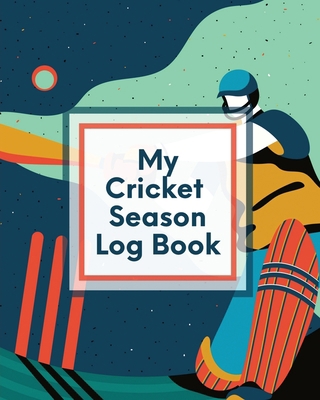 My Cricket Season Log Book: For Players Coaches... 1649303599 Book Cover