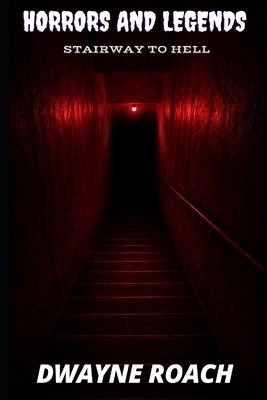 Horrors and Legends: Stairway To Hell B0H46H2S48 Book Cover