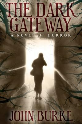 The Dark Gateway: A Novel of Horror 1479401072 Book Cover