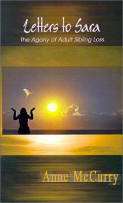 Letters to Sara: The Agony of Adult Sibling Loss 0759665729 Book Cover