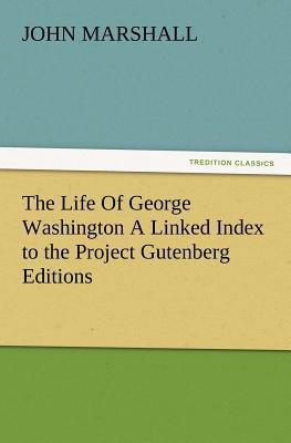 The Life of George Washington a Linked Index to... 3847215140 Book Cover