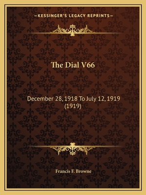 The Dial V66: December 28, 1918 To July 12, 191... 1168161290 Book Cover