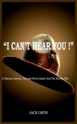 "I Can't Hear You !": A Marines Journey Through... 1418407879 Book Cover