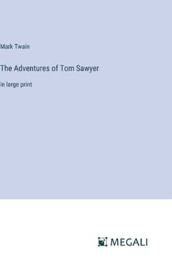 The Adventures of Tom Sawyer: in large print 3387063636 Book Cover