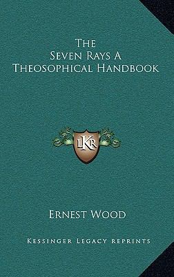 The Seven Rays A Theosophical Handbook 1163221538 Book Cover