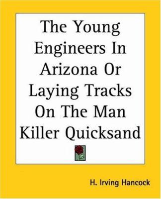 The Young Engineers In Arizona Or Laying Tracks... 1419189131 Book Cover
