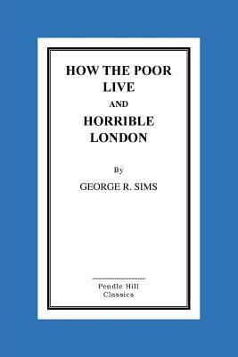 How the Poor Live and Horrible London 1523631546 Book Cover