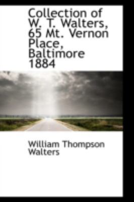 Collection of W. T. Walters, 65 Mt. Vernon Plac... 0559204361 Book Cover